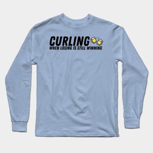 Curling - When Losing is Still Winning - Black Text Long Sleeve T-Shirt